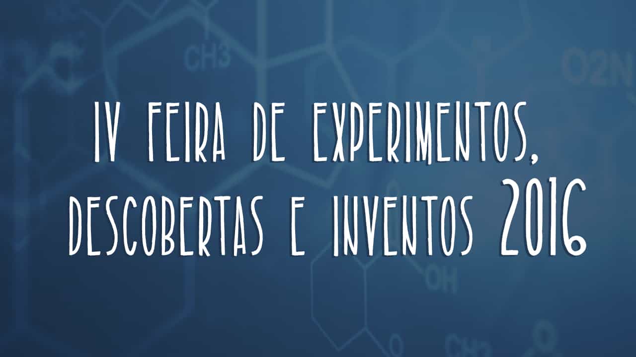 IV Feira de Experimentos, Inventos e Descobertas